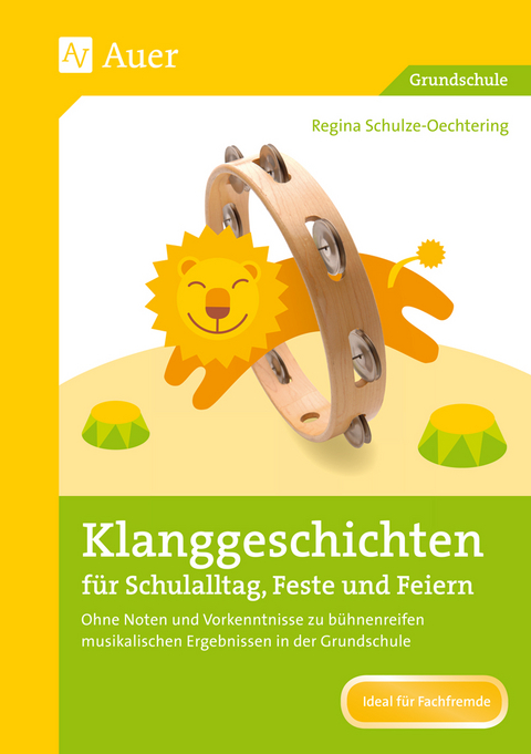 Klanggeschichten für Schulalltag, Feste und Feiern - Regina Schulze-Oechtering