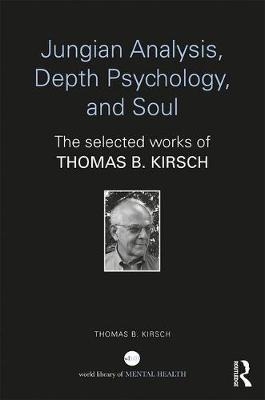 Jungian Analysis, Depth Psychology, and Soul -  Thomas B. Kirsch