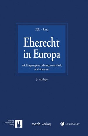 Eherecht in Europa - Isabelle Berger-Steiner, Suzana Bubic, Maria Giovanna Cubeddu Wiedemann, Christoph Döbereiner, Donat Ebert, Susanne Ferrari, Josep Ferrer Riba, Jiri Hrabovsky, Volker Hustedt, Erhard Huzel, Ernst Johansson, Viktor Kaasik, Memet Kiliç, Marion Koch-Hipp, Ingo Ludwig, Ivo Malte, Karolina Mihaljevic-Schulze, Wolfgang Mincke, Felix Odersky, Line Olsen-Ring, Stefan Pürner, Steffen Radlbeck, Sandra Rimscha, Gerhard Ring, Claudie Rombach, Rüdiger Schulze, Stefanie Solotych, Bernard Sproten, Sigita Sriubaite, Dimitrios Stamatiadis, Rembert Süß, Spyros Tsantinis, Karl-Friedrich v. Knorre, Paul Vlaardingerbroek, Monique Watgen, Anton Wiedemann, Stephan Wolf