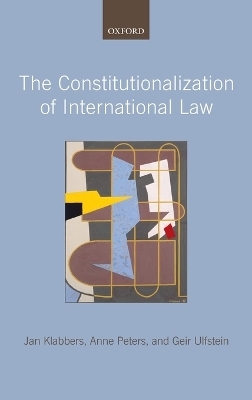 The Constitutionalization of International Law - Jan Klabbers, Anne Peters, Geir Ulfstein