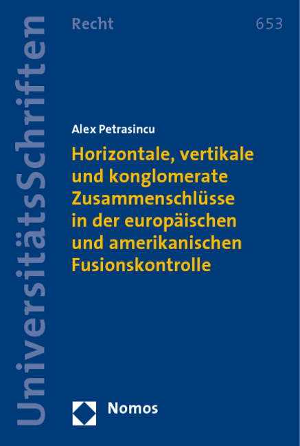 Horizontale, vertikale und konglomerate Zusammenschlüsse in der europäischen und amerikanischen Fusionskontrolle - Alex Petrasincu