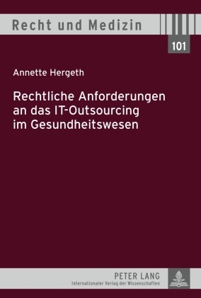 Rechtliche Anforderungen an das IT-Outsourcing im Gesundheitswesen - Annette Hergeth