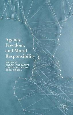 Agency, Freedom, and Moral Responsibility - 