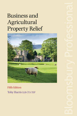 Business and Agricultural Property Relief - Toby Harris, Iris Wunschmann-Lyall, Mark McLaughlin