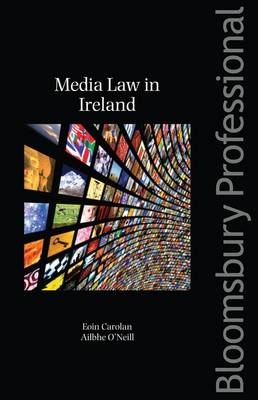 Media Law in Ireland - Eoin Carolan, Ailbhe O'neill