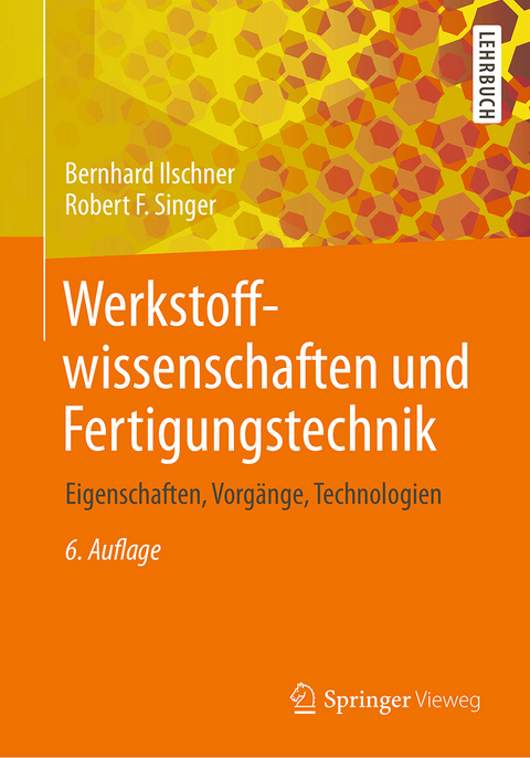 Werkstoffwissenschaften und Fertigungstechnik - Bernhard Ilschner, Robert F. Singer