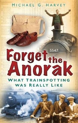 Forget the Anorak - Michael G Harvey