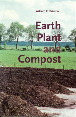 Earth, Plant and Compost - William F. Brinton