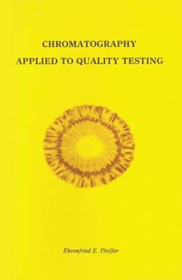 Chromatography Applied to Quality Testing - Ehrenfried E. Pfeiffer