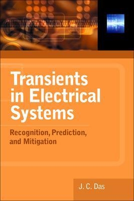 Transients in Electrical Systems: Analysis, Recognition, and Mitigation - J.C. Das