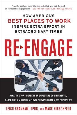 Re-Engage: How America's Best Places to Work Inspire Extra Effort in Extraordinary Times - Leigh Branham, Mark Hirschfeld