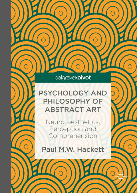 Psychology and Philosophy of Abstract Art - Paul M.W. Hackett