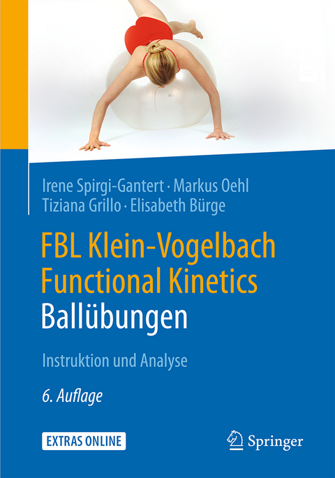 FBL Klein-Vogelbach Functional Kinetics: Ballübungen - Irene Spirgi-Gantert, Markus Oehl, Elisabeth Bürge