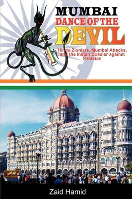 MUMBAI - DANCE OF THE DEVIL - Hindu Zionist - Mumbai Attacks And The Indian Dossier Against Pakistan - Zaid Hamid