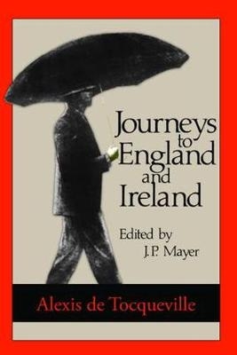 Journeys to England and Ireland -  Alexis de Tocqueville