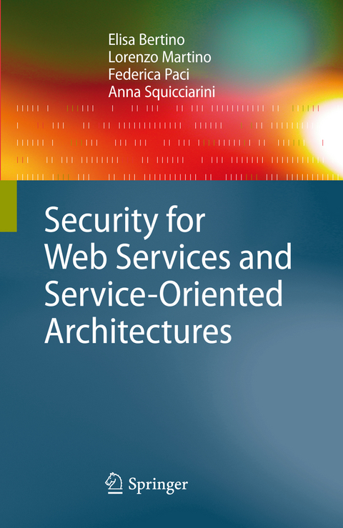 Security for Web Services and Service-Oriented Architectures - Elisa Bertino, Lorenzo Martino, Federica Paci, Anna Squicciarini