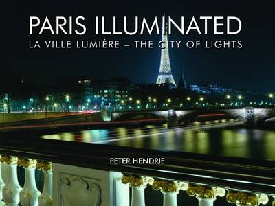 Paris Illuminated - Peter Hendrie