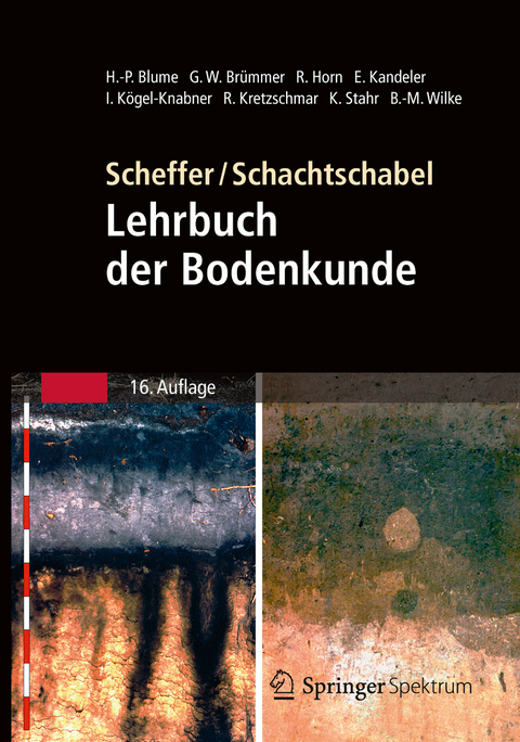 Scheffer/Schachtschabel: Lehrbuch der Bodenkunde - Hans-Peter Blume, Gerhard W. Brümmer, Rainer Horn, Ellen Kandeler, Ingrid Kögel-Knabner, Ruben Kretzschmar, Karl Stahr, Berndt-Michael Wilke