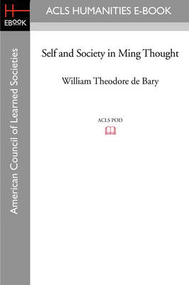 Self and Society in Ming Thought - William Theodore De Bary