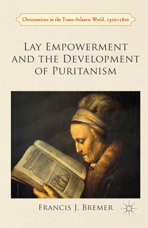 Lay Empowerment and the Development of Puritanism - Francis Bremer