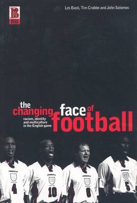 The Changing Face of Football - John Solomos, Les Back, Tim Crabbe