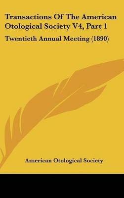 Transactions Of The American Otological Society V4, Part 1 -  American Otological Society