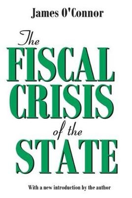 Fiscal Crisis of the State -  James O'Connor