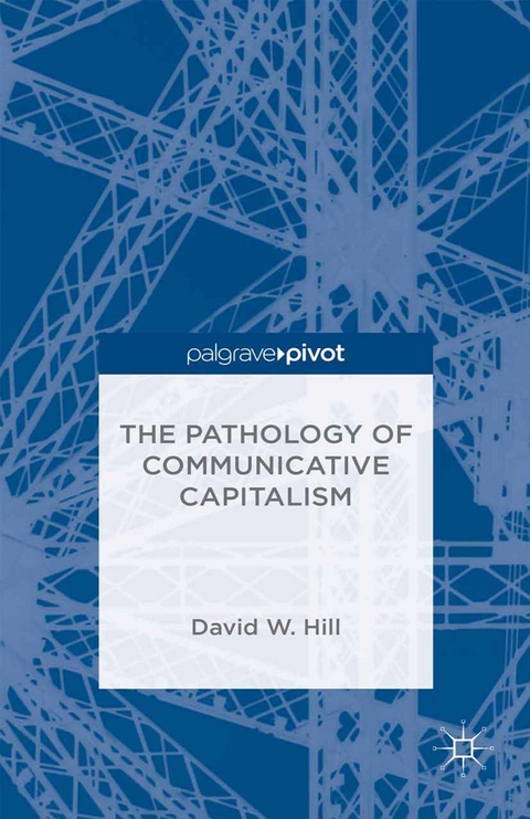 The Pathology of Communicative Capitalism - David W Hill