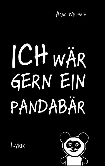 Ich wär gern ein Pandabär - Arno Wilhelm