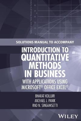 Solutions Manual to Accompany Introduction to Quantitative Methods in Business: with Applications Using Microsoft Office Excel - Bharat Kolluri, Michael J. Panik, Rao N. Singamsetti