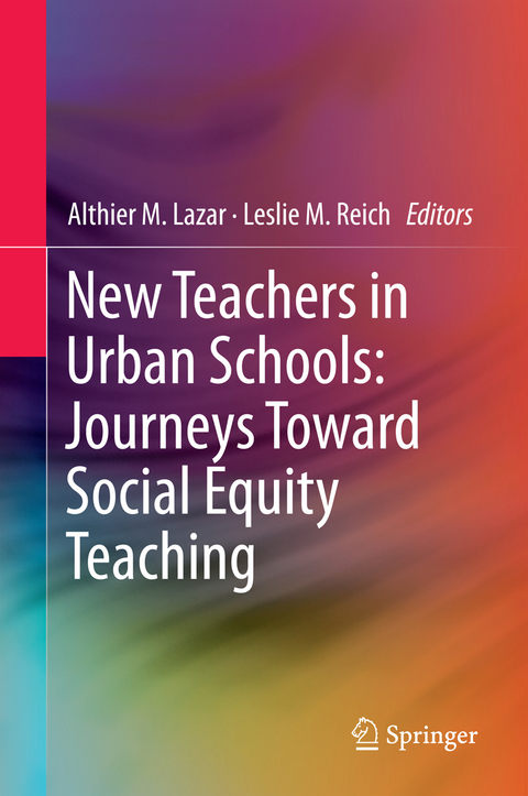 New Teachers in Urban Schools: Journeys Toward Social Equity Teaching - 