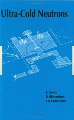 Ultra-Cold Neutrons -  R. Golub,  S.K Lamoreaux,  D Richardson