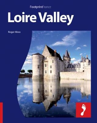 Loire Valley Footprint Full-Colour Guide - Roger Moss