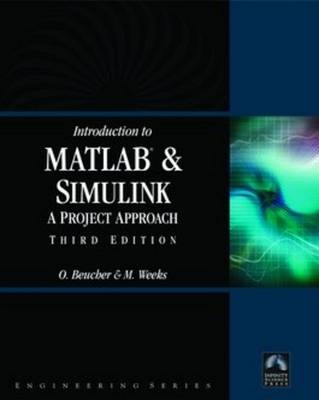 Introduction to MATLAB & SIMULINK:  A Project Approach - Ottmar Beucher, Michael Weeks