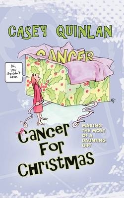 Cancer for Christmas - Casey Quinlan