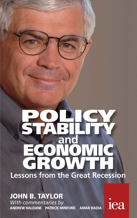 Policy Stability and Economic Growth - Lessons from the Great Recession -  John B. Taylor