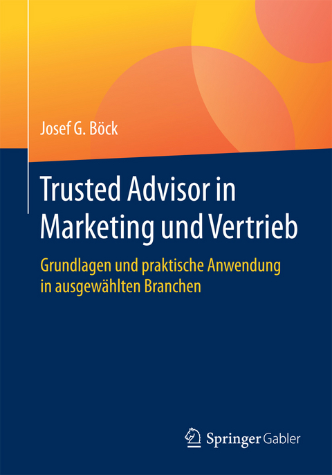 Trusted Advisor in Marketing und Vertrieb - Josef G. Böck