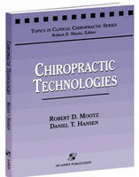 Chiropractic Technologies - Robert D. Mootz, Daniel Hansen