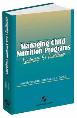 Managing Child Nutrition Programs - Josephine Martin, Martha T. Conklin