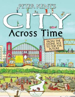 Peter Kent's A City Across Time - Peter Kent