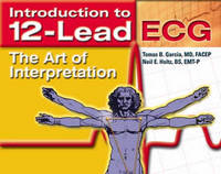 Introduction to 12-Lead ECG - Tomas B. Garcia, Neil E. Holtz