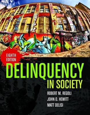 Delinquency in Society - Robert M. Regoli, John D. Hewitt, Matt DeLisi