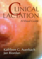 Clinical Lactation - Kathleen G. Auerbach, Jan Riordan