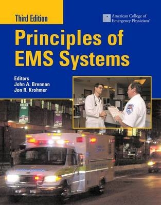 Principles of EMS Systems -  American College of Emergency Physicians (ACEP), John Brennan, Jon Krohmer