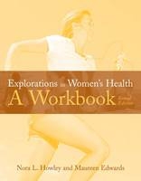 Explorations in Women's Health - Maureen P. Edwards, Nora L. Howley