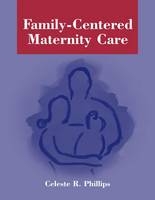 Family-Centered Maternity Care - Celeste R. Phillips