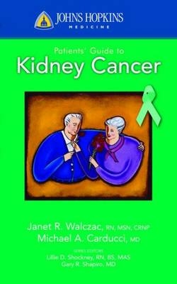 Johns Hopkins Patients' Guide To Kidney Cancer - Michael A. Carducci, Janet R. Walczak