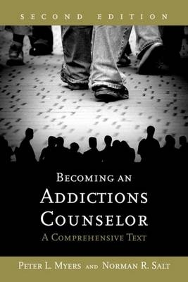 Becoming an Addictions Counselor - Peter L. Myers, Norman R. Salt