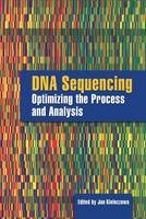 DNA Sequencing:  Optimizing The Process And Analysis - Jan Kieleczawa