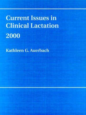 Current Issues in Clinical Lactation - Kathleen G. Auerbach